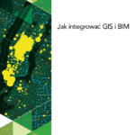 Jak integrować GIS i BIM