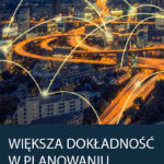 Większa dokładność w planowaniu