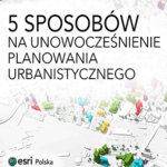 5 sposobów na unowocześnienie planowania urbanistycznego