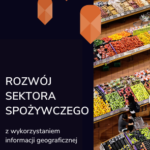 Rozwój sektora spożywczego z wykorzystaniem informacji geograficznej
